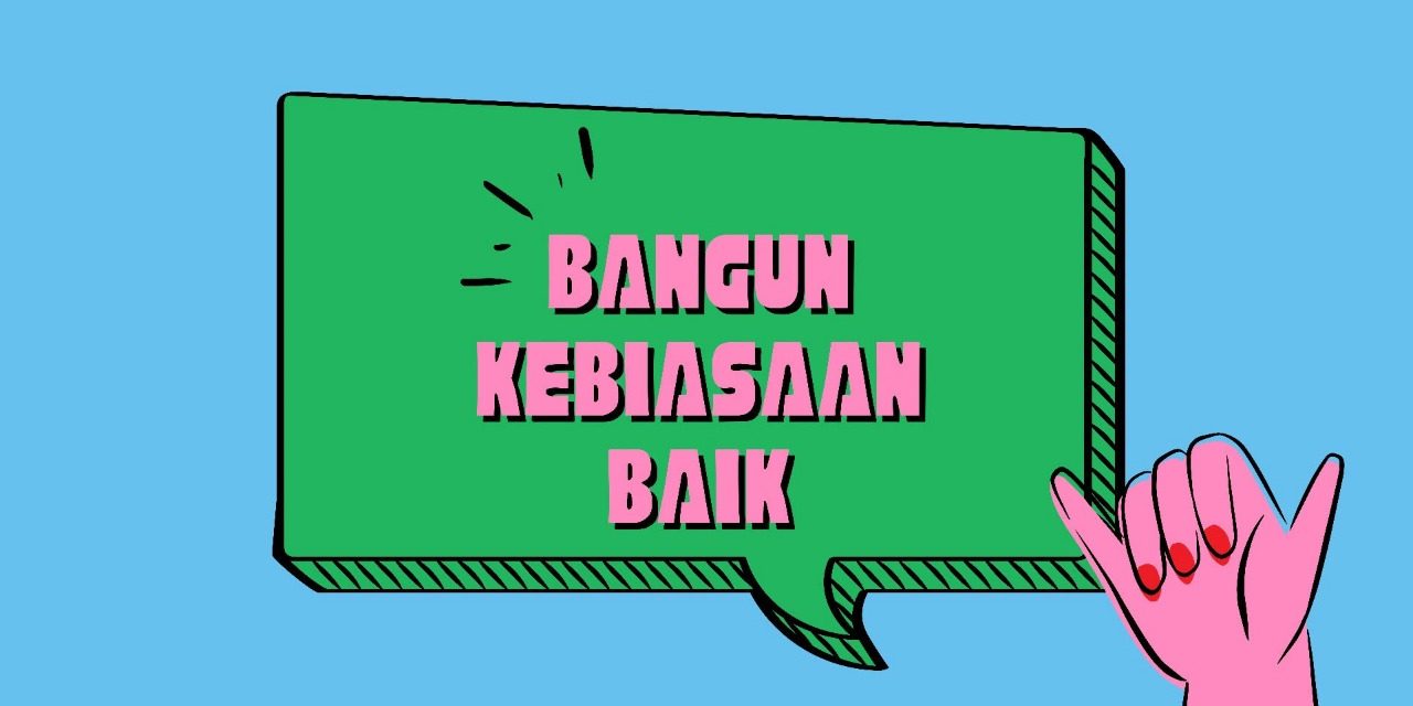 Pentingnya Membangun Kebiasaan Harian Yang Positif